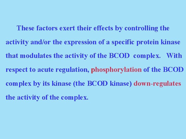 These factors exert their effects by controlling the activity and/or the expression of a