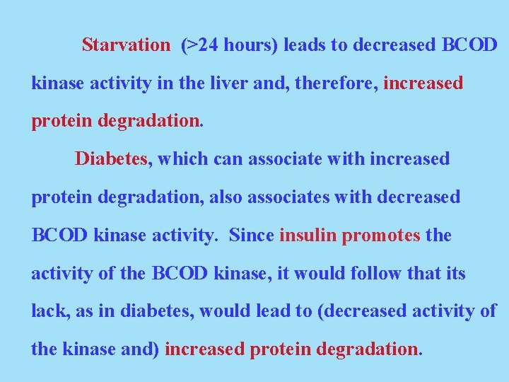 Starvation (>24 hours) leads to decreased BCOD kinase activity in the liver and, therefore,