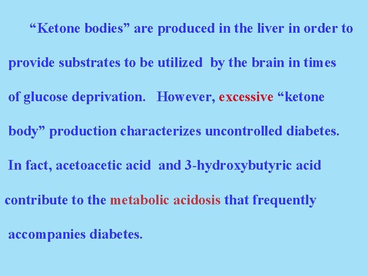 “Ketone bodies” are produced in the liver in order to provide substrates to be