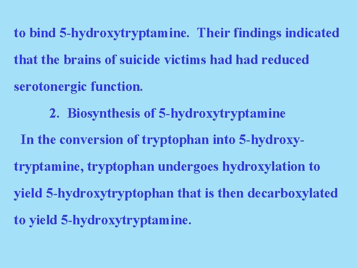 to bind 5 -hydroxytryptamine. Their findings indicated that the brains of suicide victims had