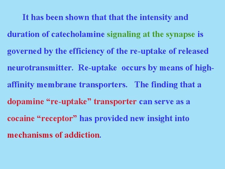 It has been shown that the intensity and duration of catecholamine signaling at the