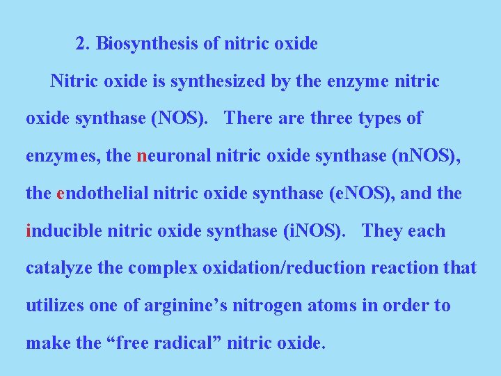 2. Biosynthesis of nitric oxide Nitric oxide is synthesized by the enzyme nitric oxide