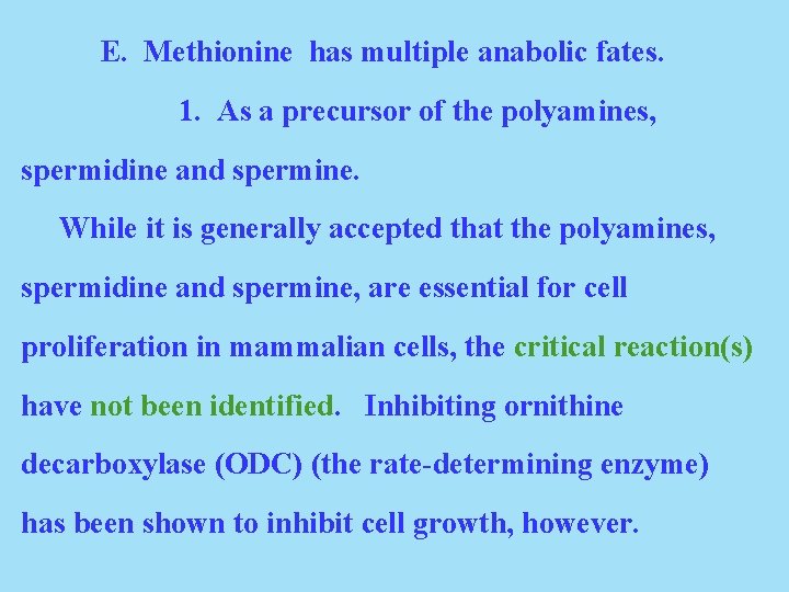 E. Methionine has multiple anabolic fates. 1. As a precursor of the polyamines, spermidine