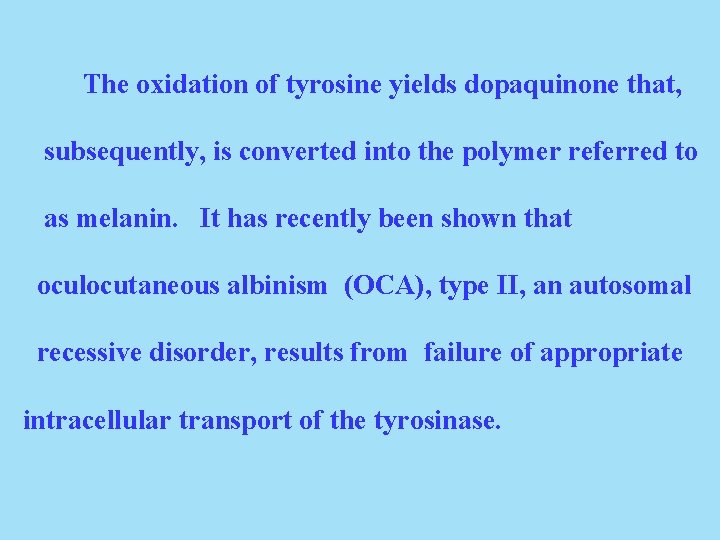 The oxidation of tyrosine yields dopaquinone that, subsequently, is converted into the polymer referred