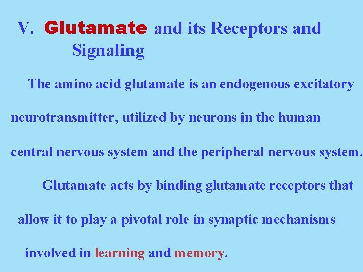 V. Glutamate and its Receptors and Signaling The amino acid glutamate is an endogenous