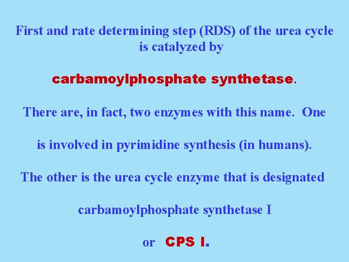 First and rate determining step (RDS) of the urea cycle is catalyzed by carbamoylphosphate