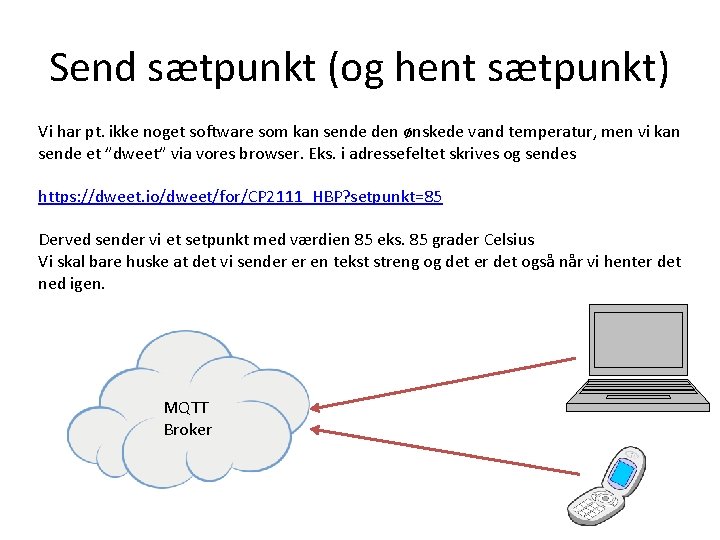 Send sætpunkt (og hent sætpunkt) Vi har pt. ikke noget software som kan sende