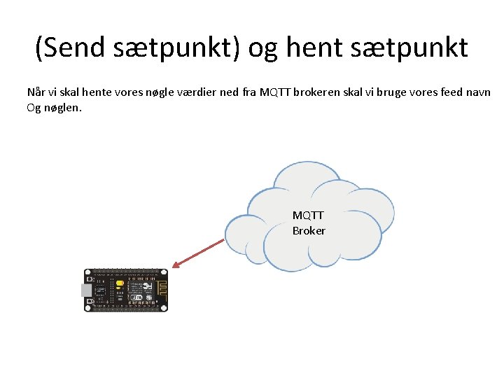 (Send sætpunkt) og hent sætpunkt Når vi skal hente vores nøgle værdier ned fra