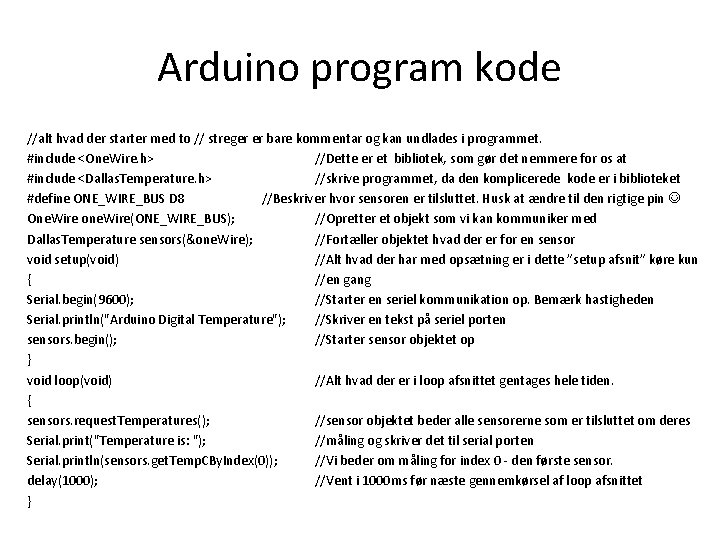Arduino program kode //alt hvad der starter med to // streger er bare kommentar