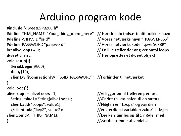 Arduino program kode #include "dweet. ESP 8266. h" #define THIG_NAME "Your_thing_name_here" #define WIFISSID "ssid"