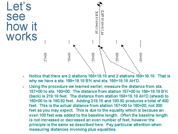 Let’s see how it works n n Notice that there are 2 stations 158+19.