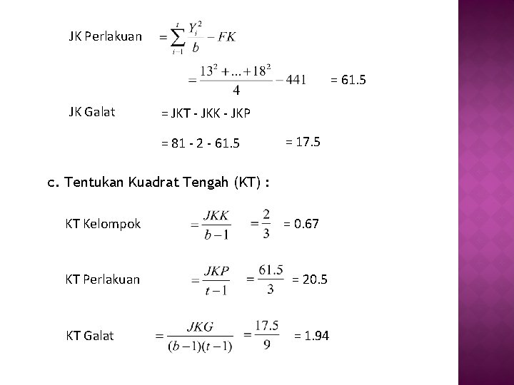 JK Perlakuan = 61. 5 JK Galat = JKT - JKK - JKP =