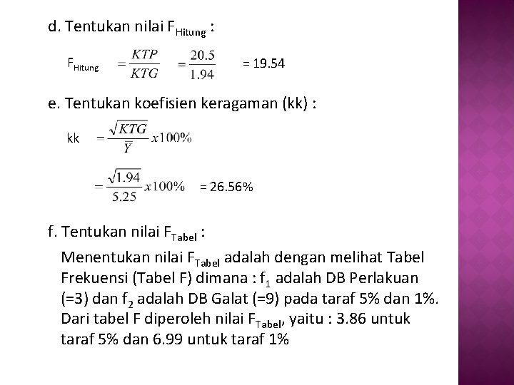 d. Tentukan nilai FHitung : FHitung = 19. 54 e. Tentukan koefisien keragaman (kk)