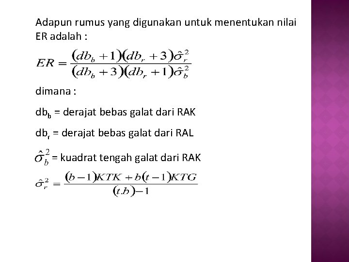 Adapun rumus yang digunakan untuk menentukan nilai ER adalah : dimana : dbb =