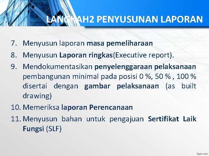 LANGKAH 2 PENYUSUNAN LAPORAN 7. Menyusun laporan masa pemeliharaan 8. Menyusun Laporan ringkas(Executive report).