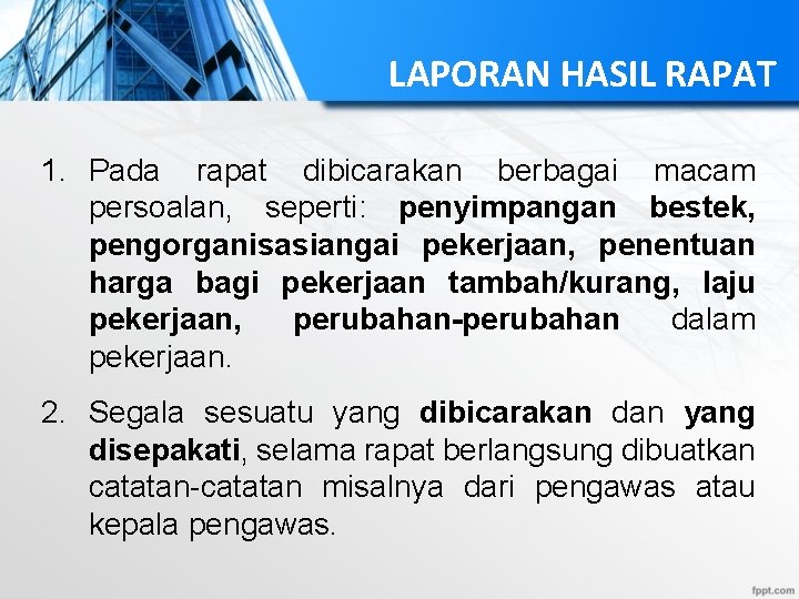 LAPORAN HASIL RAPAT 1. Pada rapat dibicarakan berbagai macam persoalan, seperti: penyimpangan bestek, pengorganisasiangai