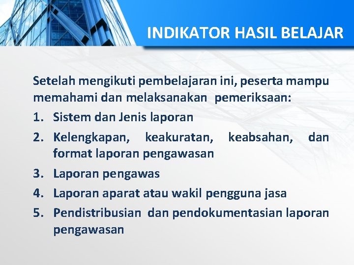 INDIKATOR HASIL BELAJAR Setelah mengikuti pembelajaran ini, peserta mampu memahami dan melaksanakan pemeriksaan: 1.