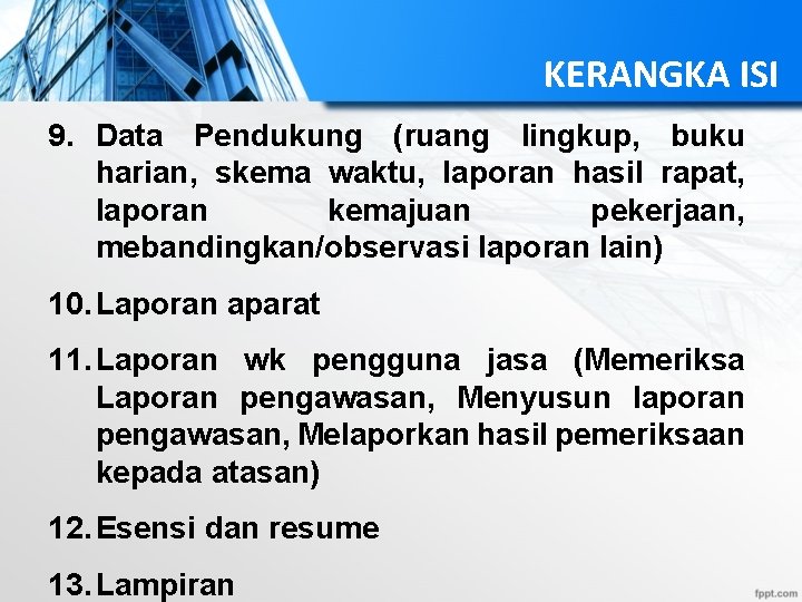 KERANGKA ISI 9. Data Pendukung (ruang lingkup, buku harian, skema waktu, laporan hasil rapat,