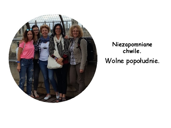 Niezapomniane chwile. Wolne popołudnie. 