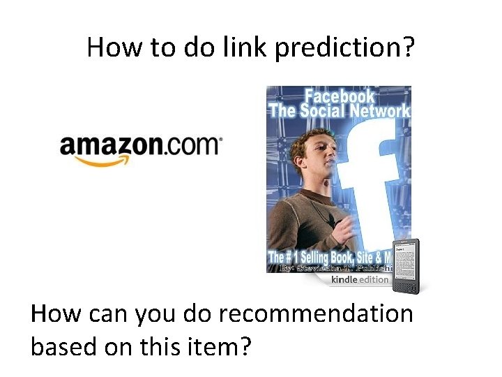 How to do link prediction? How can you do recommendation based on this item?
