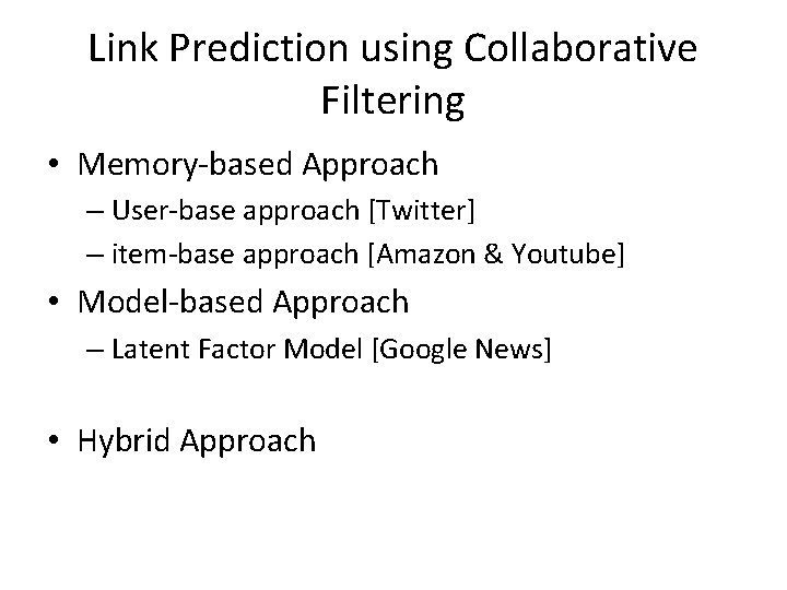 Link Prediction using Collaborative Filtering • Memory-based Approach – User-base approach [Twitter] – item-base