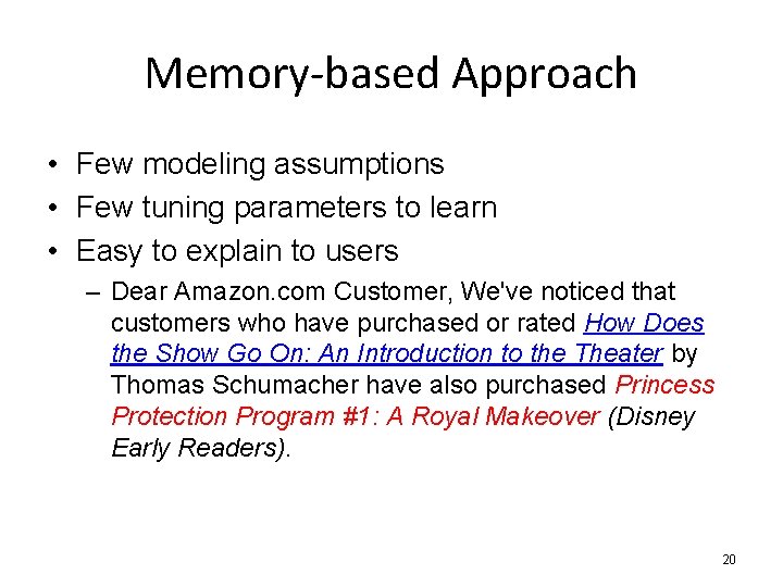 Memory-based Approach • Few modeling assumptions • Few tuning parameters to learn • Easy