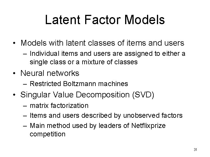 Latent Factor Models • Models with latent classes of items and users – Individual