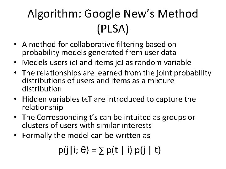 Algorithm: Google New’s Method (PLSA) • A method for collaborative filtering based on probability