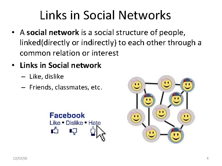 Links in Social Networks • A social network is a social structure of people,