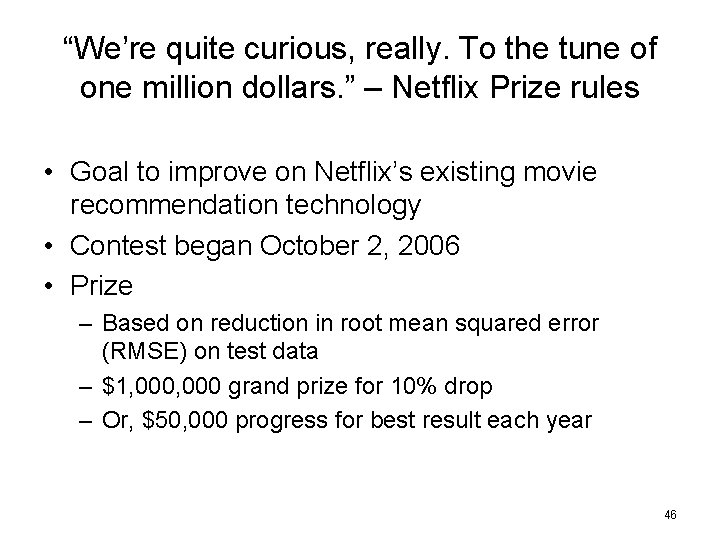 “We’re quite curious, really. To the tune of one million dollars. ” – Netflix “We’re quite curious, really. To the tune of one million dollars. ” – Netflix