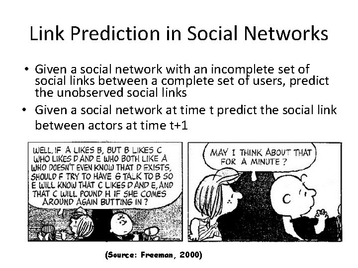 Link Prediction in Social Networks • Given a social network with an incomplete set Link Prediction in Social Networks • Given a social network with an incomplete set