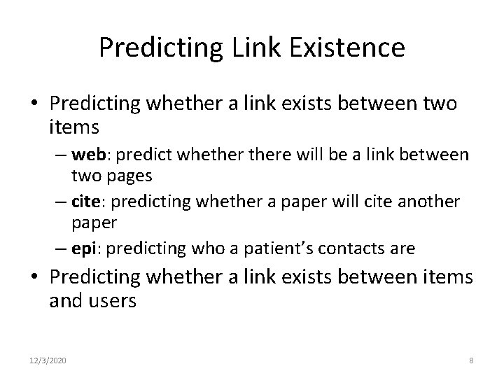 Predicting Link Existence • Predicting whether a link exists between two items – web: