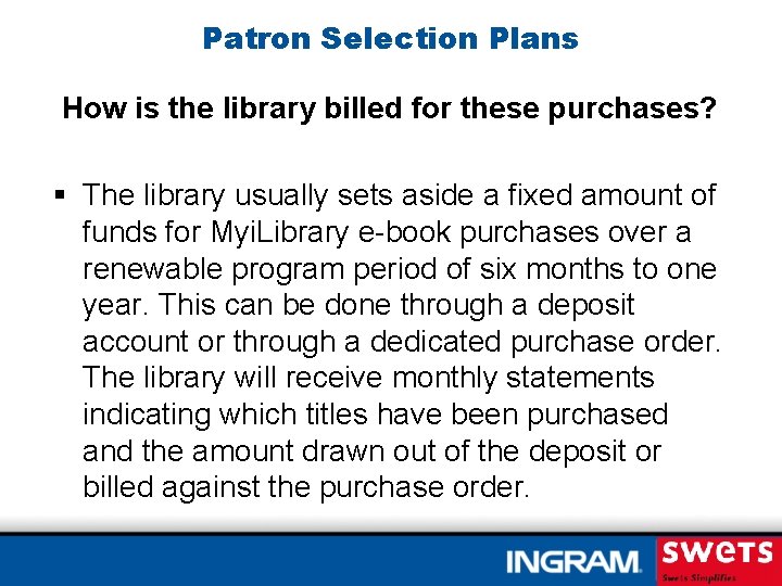 Patron Selection Plans How is the library billed for these purchases? § The library