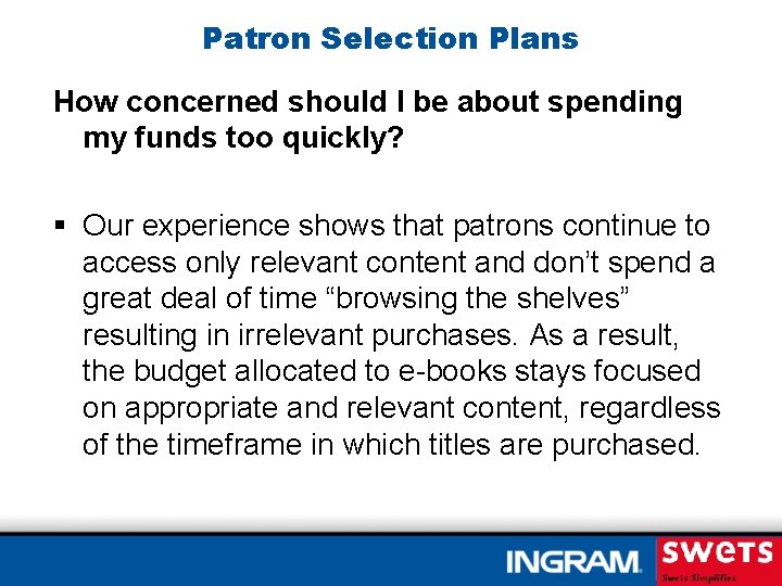 Patron Selection Plans How concerned should I be about spending my funds too quickly?