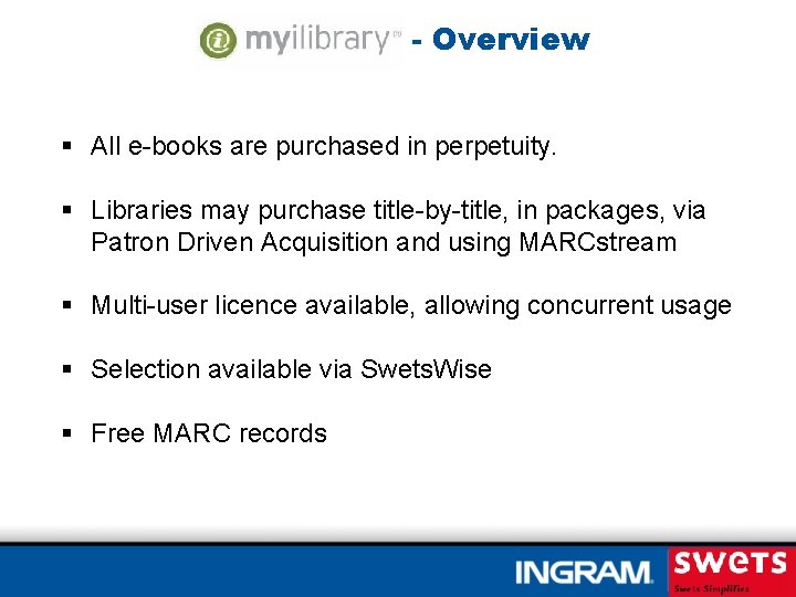 - Overview § All e-books are purchased in perpetuity. § Libraries may purchase title-by-title,