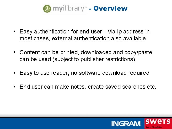 - Overview § Easy authentication for end user – via ip address in most
