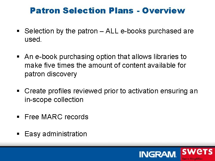 Patron Selection Plans - Overview § Selection by the patron – ALL e-books purchased