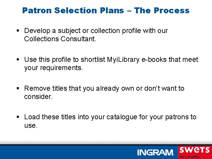 Patron Selection Plans – The Process § Develop a subject or collection profile with