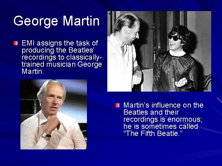 George Martin EMI assigns the task of producing the Beatles’ recordings to classicallytrained musician