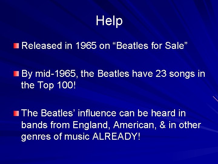 Help Released in 1965 on “Beatles for Sale” By mid-1965, the Beatles have 23
