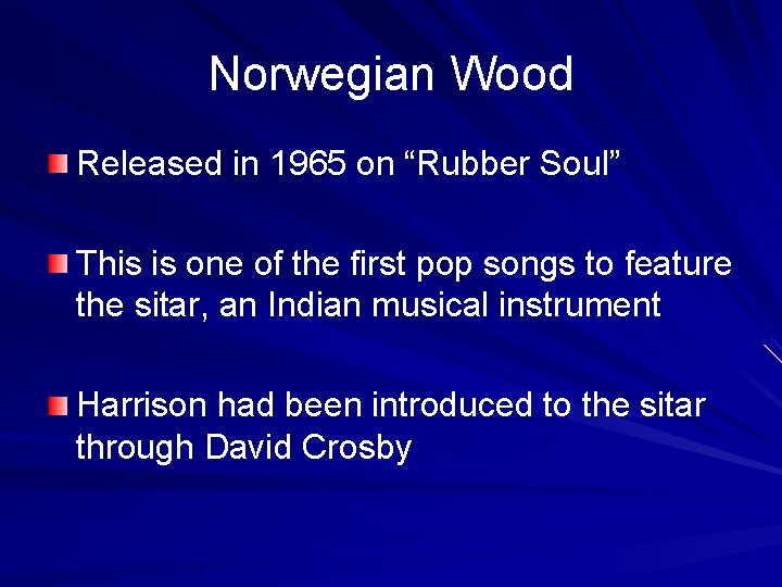 Norwegian Wood Released in 1965 on “Rubber Soul” This is one of the first