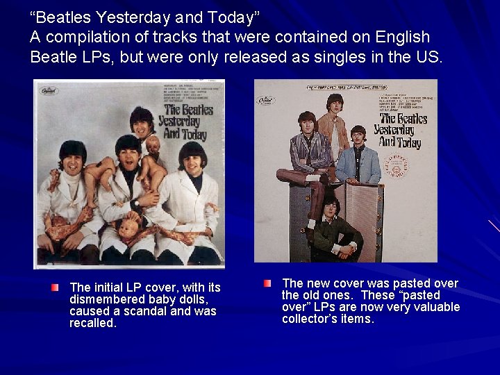 “Beatles Yesterday and Today” A compilation of tracks that were contained on English Beatle