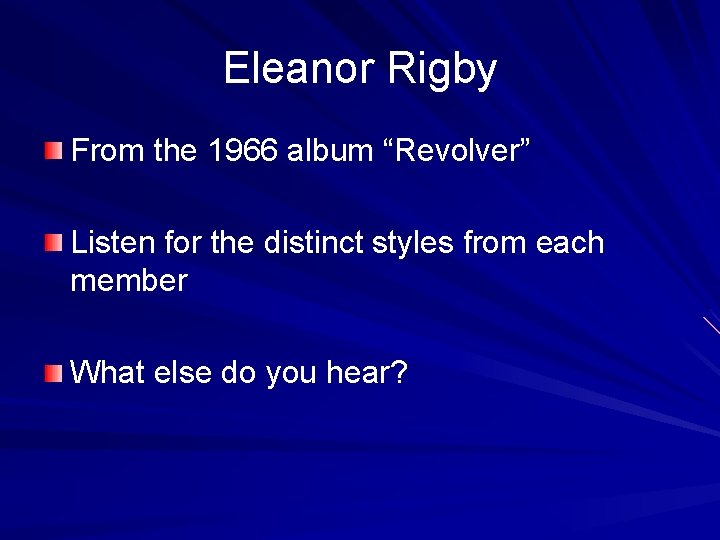 Eleanor Rigby From the 1966 album “Revolver” Listen for the distinct styles from each