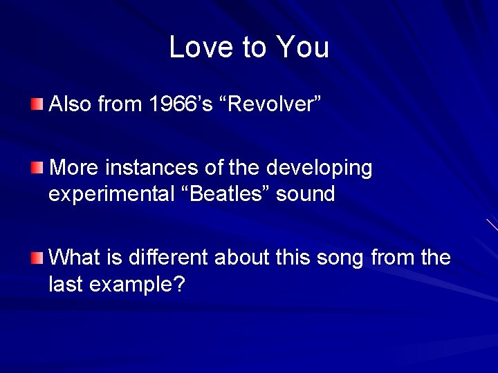 Love to You Also from 1966’s “Revolver” More instances of the developing experimental “Beatles”