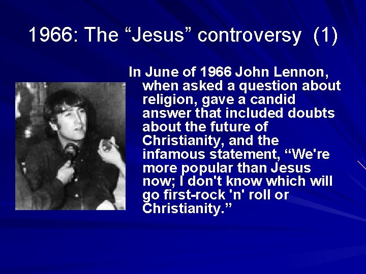 1966: The “Jesus” controversy (1) In June of 1966 John Lennon, when asked a