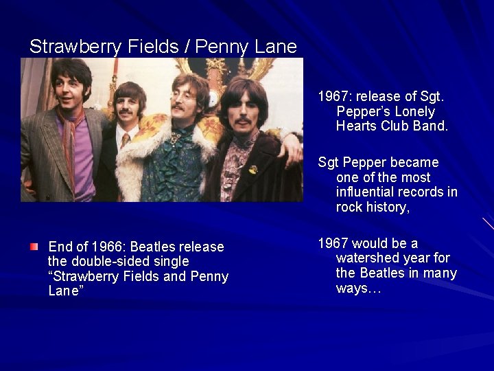 Strawberry Fields / Penny Lane 1967: release of Sgt. Pepper’s Lonely Hearts Club Band.