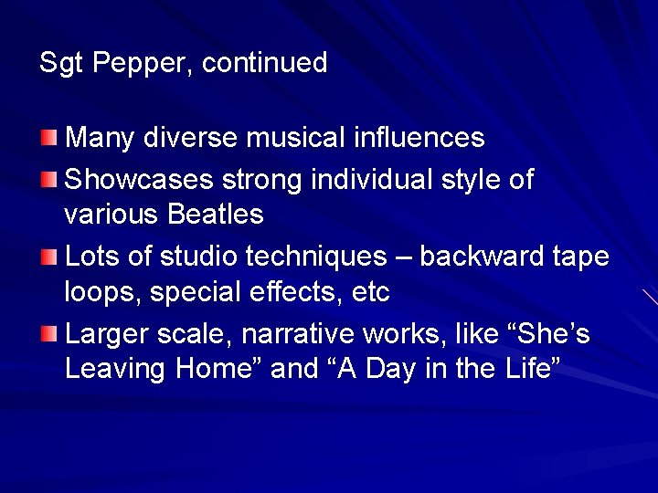 Sgt Pepper, continued Many diverse musical influences Showcases strong individual style of various Beatles