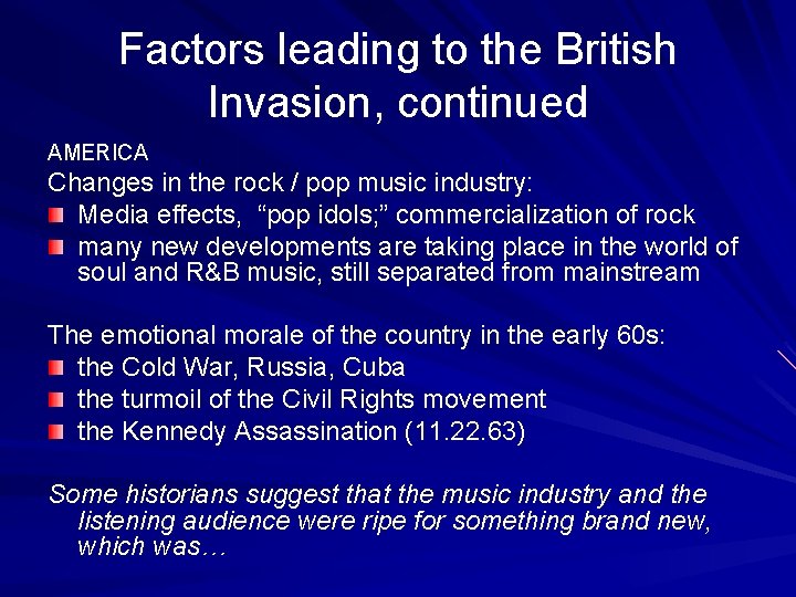 Factors leading to the British Invasion, continued AMERICA Changes in the rock / pop