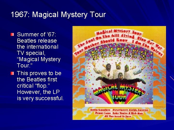 1967: Magical Mystery Tour Summer of ’ 67: Beatles release the international TV special,