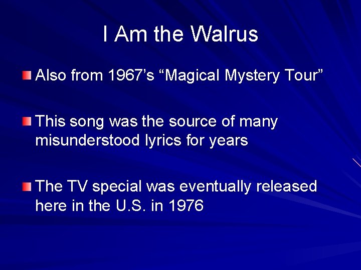 I Am the Walrus Also from 1967’s “Magical Mystery Tour” This song was the